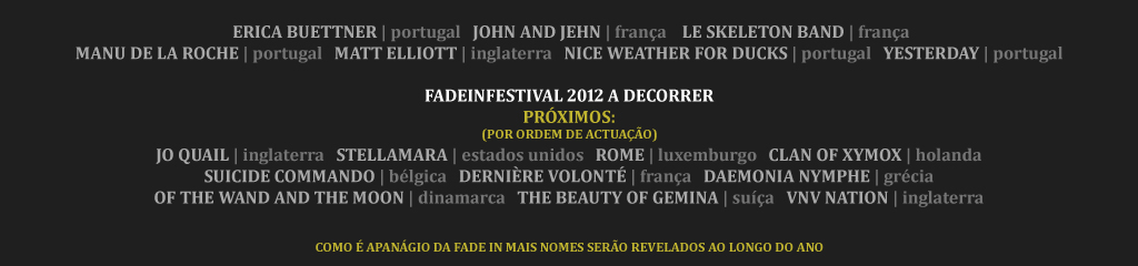  ERICA BUETTNER | portugal   JOHN AND JEHN | frança    LE SKELETON BAND | frança MANU DE LA ROCHE | portugal   MATT ELLIOTT | inglaterra   NICE WEATHER FOR DUCKS | portugal   YESTERDAY | portugal  